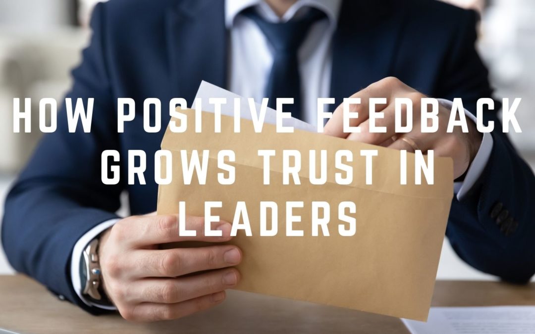 How Positive Feedback Grows Trust in Leaders