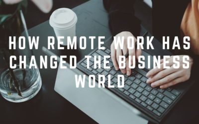 How Remote Work has Changed the Business World