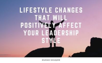 Lifestyle Changes That Will Positively Affect Your Leadership Style